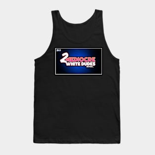 2 Mediocre White Dudes on Film Tank Top